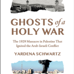 Ghosts of a Holy War: The Forgotten Massacre That Shaped the Arab-Israeli Conflict