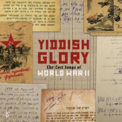 Last Yiddish Heroes: Lost and Found Songs of Soviet Jews during World War II